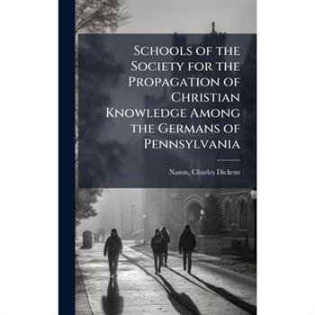 Schools of the Society for the Propagation of Christian Knowledge Among the Germans of Pennsylvania