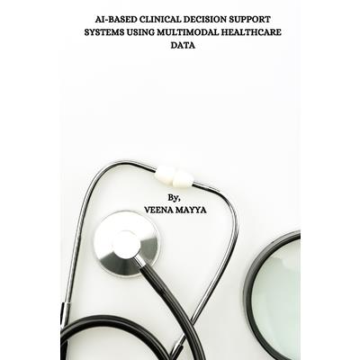 Ai-Based Clinical Decision Support Systems Using Multimodal Healthcare Data