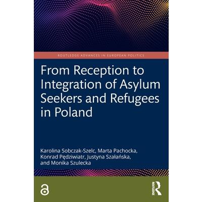 From Reception to Integration of Asylum Seekers and Refugees in Poland