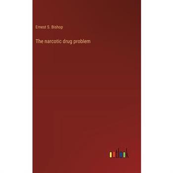 The narcotic drug problem