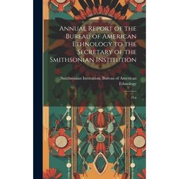 Annual Report of the Bureau of American Ethnology to the Secretary of the Smithsonian Institution