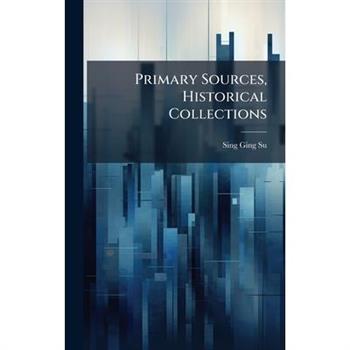 Primary Sources, Historical Collections
