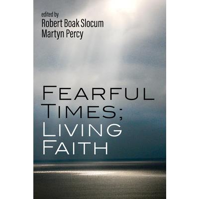 Fearful Times; Living Faith