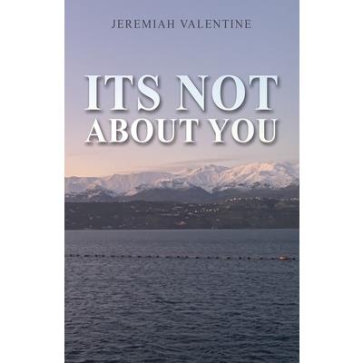 Its Not About You