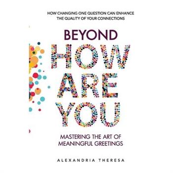 Beyond 'How Are You'