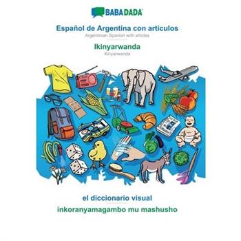 BABADADA, Espa簽ol de Argentina con articulos - Ikinyarwanda, el diccionario visual - inkor