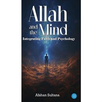 Allah and the Mind- Integrating Faith and Psychology