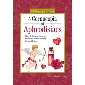 A Cornucopia of Aphrodisiacs