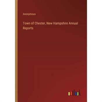 Town of Chester, New Hampshire Annual Reports