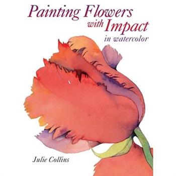 Painting Flowers with Impact in Watercolor