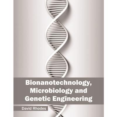 Bionanotechnology, Microbiology and Genetic Engineering