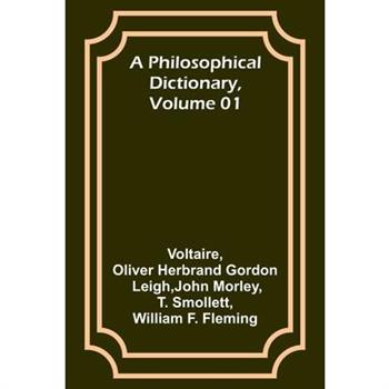 A Philosophical Dictionary, Volume 01