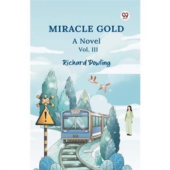 Miracle Gold A Novel Vol. III