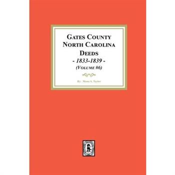 Gates County, North Carolina Deeds, 1833-1839. (Volume #6)