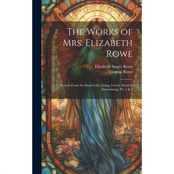 The Works of Mrs. Elizabeth Rowe