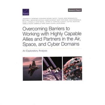 Overcoming Barriers to Working with Highly Capable Allies and Partners in the Air, Space, and Cyber Domains