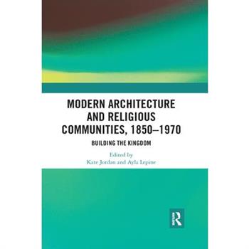 Modern Architecture and Religious Communities, 1850-1970