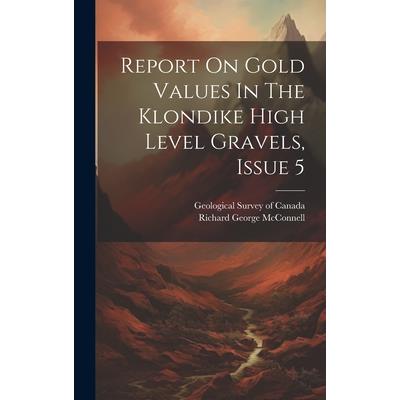 Report On Gold Values In The Klondike High Level Gravels, Issue 5