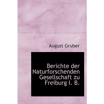 Berichte Der Naturforschenden Gesellschaft Zu Freiburg I. B.