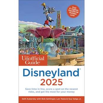 The Unofficial Guide to Disneyland 2025
