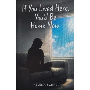 If You Lived Here, You'd Be Home Now