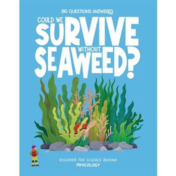 Could We Survive Without Seaweed?