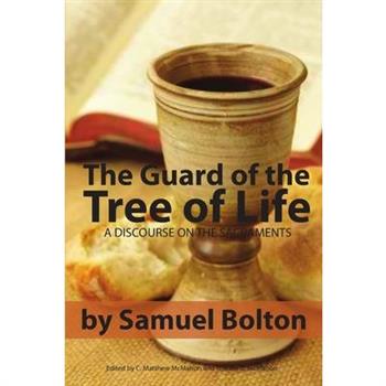 The Guard of the Tree of Life, a Discourse on the Sacraments