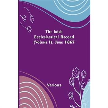 The Irish Ecclesiastical Record (Volume I), June 1865