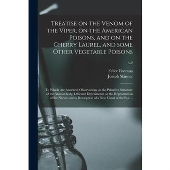 Treatise on the Venom of the Viper, on the American Poisons, and on the Cherry Laurel, and Some Other Vegetable Poisons