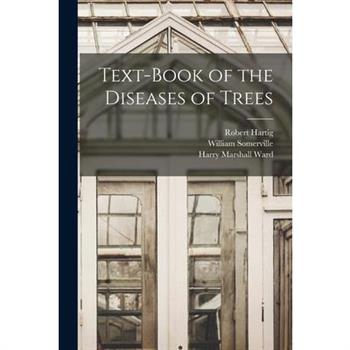 Text-Book of the Diseases of Trees