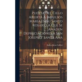 Puerta Del Cielo Abierta A Impulsos Maria En Su Santo Rosario A Que Se A簽aden Depreciaciones A San Joseph Y Santa Ana