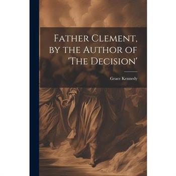 Father Clement, by the Author of 'The Decision'