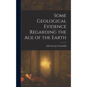 Some Geological Evidence Regarding the Age of the Earth
