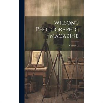 Wilson’s Photographic Magazine; Volume 37