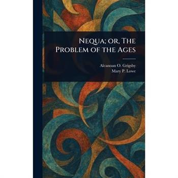 Nequa; or, The Problem of the Ages