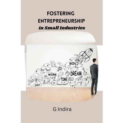 Fostering Entrepreneurship in Small Industries