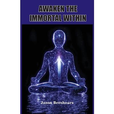 Awaken the Immortal Within
