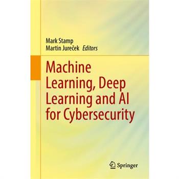 Machine Learning, Deep Learning and AI for Cybersecurity