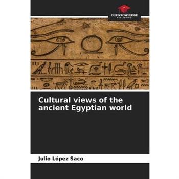 Cultural views of the ancient Egyptian world