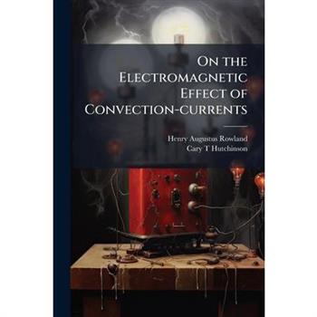 On the Electromagnetic Effect of Convection-currents