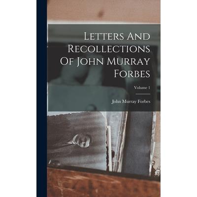 Letters And Recollections Of John Murray Forbes; Volume 1
