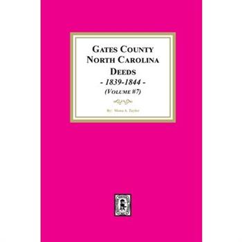 Gates County, North Carolina Deeds, 1839-1844. (Volume #7)