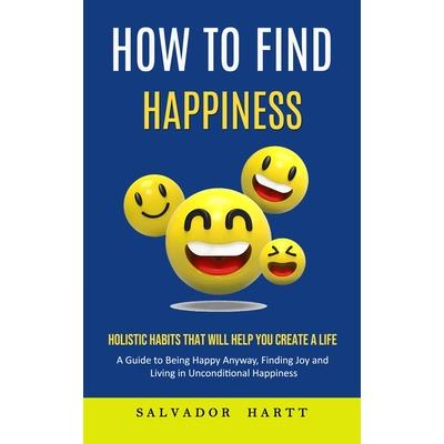How to Find Happiness