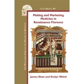 Making and Marketing Medicine in Renaissance Florence