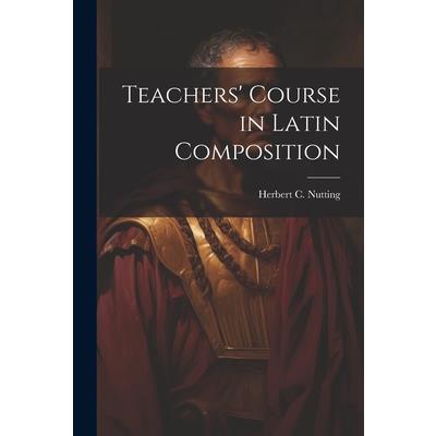Teachers' Course in Latin Composition