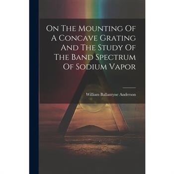 On The Mounting Of A Concave Grating And The Study Of The Band Spectrum Of Sodium Vapor