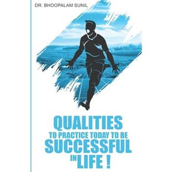 Qualities to Practice Today to Be Successful in Life