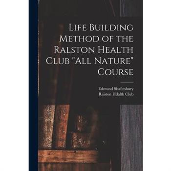 Life Building Method of the Ralston Health Club All Nature Course