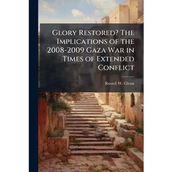 Glory Restored? The Implications of the 2008-2009 Gaza War in Times of Extended Conflict