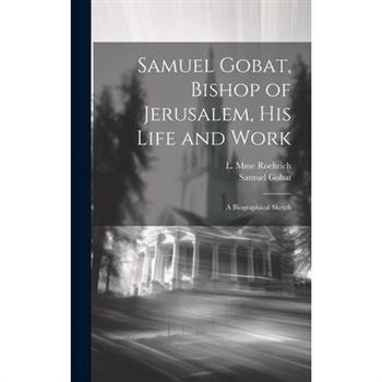 Samuel Gobat, Bishop of Jerusalem, His Life and Work